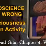83. Why Consciousness Can't Be Created by the Brain – BG, CH4, V18 - Part 1 bhagavad gita lessons online australia melbourne sydney