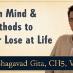 103. Non-Doership, Teflon Mind & 4 Methods to Never Lose at Life – BG, CH5, V6-11 bhagavad gita lessons online australia melbourne sydney