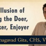 105. Who Is Really Acting? Atma, Ego, Law of Karma & Self-Realization – BG, CH5, V14-15 bhagavad gita lessons online australia melbourne sydney
